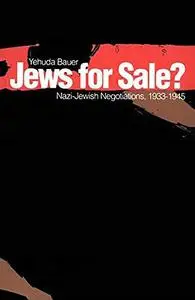 Jews for Sale?: Nazi-Jewish Negotiations, 1933-1945