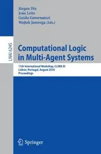 Computational Logic in Multi-Agent Systems: 11th International Workshop, CLIMA XI, Lisbon, Portugal, August 16-17, 2010. Procee