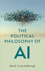 The Political Philosophy of AI: An Introduction