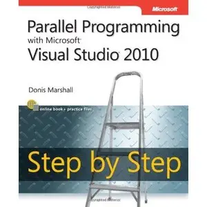 Parallel Programming with Microsoft Visual Studio 2010 Step by Step