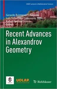 Recent Advances in Alexandrov Geometry