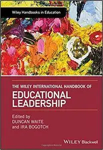 The Wiley International Handbook of Educational Leadership