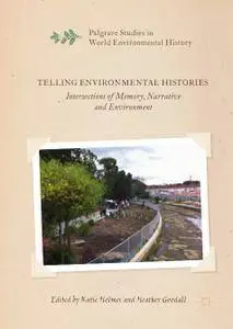 Telling Environmental Histories: Intersections of Memory, Narrative and Environment