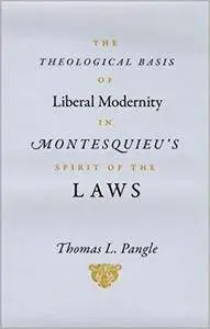 The Theological Basis of Liberal Modernity in Montesquieu's Spirit of the Laws