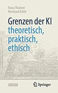 Grenzen der KI – theoretisch, praktisch, ethisch