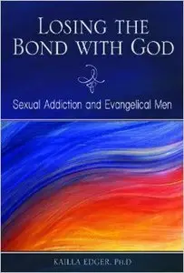 Losing the Bond with God: Sexual Addiction and Evangelical Men