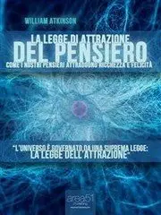 William Atkinson - La Legge di Attrazione del Pensiero