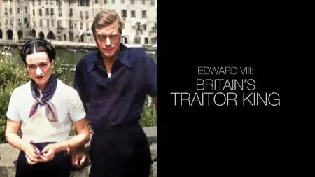 Channel 4 - Edward VIII: Britain's Traitor King (2022)