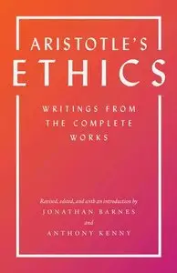 Aristotle's Ethics: Writings from the Complete Works (repost)