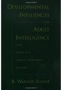 Developmental Influences on Adult Intelligence: The Seattle Longitudinal Study