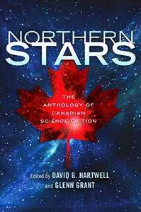 Northern Stars: The Anthology of Canadian Science Fiction, 2nd Edition