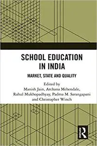 School Education in India: Market, State and Quality