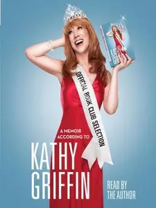 Official Book Club Selection: A Memoir According to Kathy Griffin