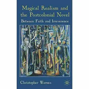 Magical Realism and the Postcolonial Novel