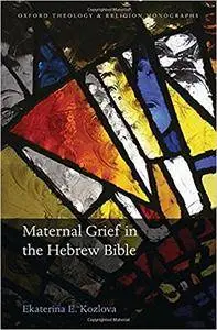 Maternal Grief in the Hebrew Bible