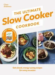 The Ultimate Slow Cooker Cookbook: The Kitchen must-have From the bestselling author of The Ultimate Air Fryer Cookbook