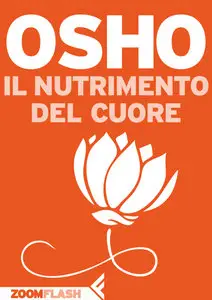 Osho - Il nutrimento del cuore