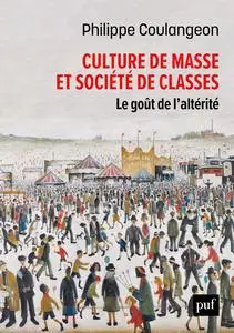 Culture de masse et société de classes - Philippe Coulangeon