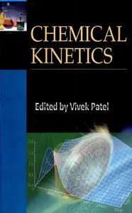 "Chemical Kinetics" ed. by Vivek Patel