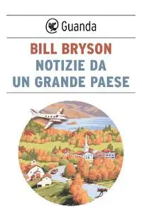 Bill Bryson - Notizie da un grande paese