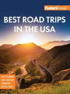 Fodor's Best Road Trips in the USA: 50 Epic Trips Across All 50 States (Full-color Travel Guide)