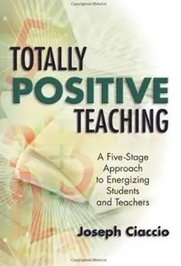 Totally Positive Teaching: A Five-Stage Approach to Energizing Students and Teachers [Repost]