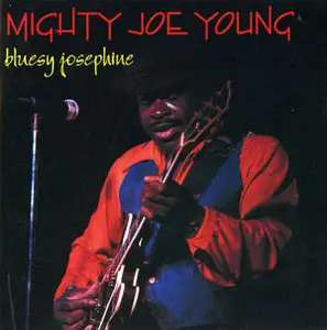 Mighty Joe Young - Bluesy Josephine (1993)