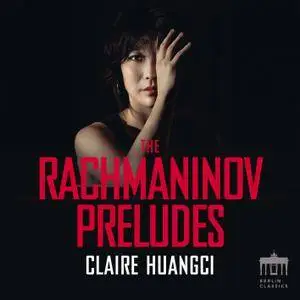 Claire Huangci - Rachmaninov: The Preludes (2018) [Official Digital Download 24/96]