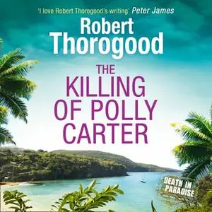 «The Killing Of Polly Carter» by Robert Thorogood
