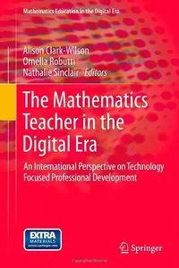 The Mathematics Teacher in the Digital Era: An International Perspective on Technology Focused Professional Developmen (Repost)