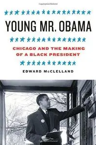 Young Mr. Obama: Chicago and the Making of a Black President