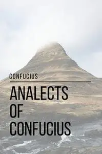 «Analects of Confucius» by Confucius