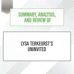 «Summary, Analysis, and Review of Lysa TerKeurst's Uninvited» by Start Publishing Notes