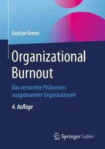 Organizational Burnout: Das versteckte Phänomen ausgebrannter Organisationen, 4. Auflage