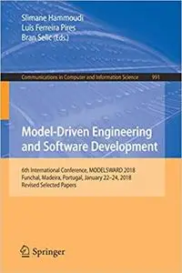 Model-Driven Engineering and Software Development: 6th International Conference, MODELSWARD 2018, Funchal, Madeira, Port