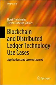 Blockchain and Distributed Ledger Technology Use Cases: Applications and Lessons Learned