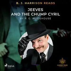 «B. J. Harrison Reads Jeeves and the Chump Cyril» by P. G. Wodehouse