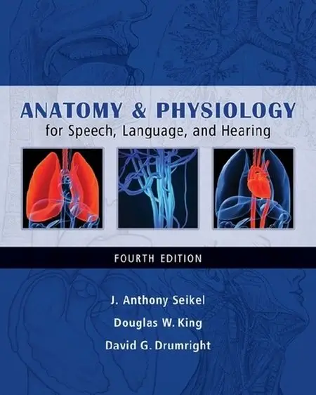 Anatomy & Physiology for Speech, Language, and Hearing, 4th Edition (repost)