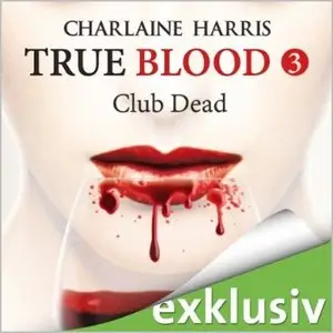 Charlaine Harris - True Blood - Band 3 - Club Dead