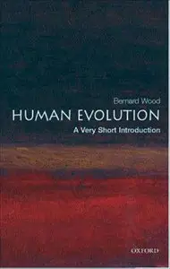Human Evolution: A Very Short Introduction by Bernard Wood [Repost]