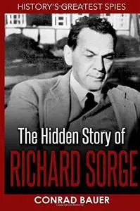 History’s Greatest Spies: The Hidden Story of Richard Sorge