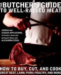 The Butcher's Guide to Well-Raised Meat: How to Buy, Cut, and Cook Great Beef, Lamb, Pork, Poultry, and More (repost)