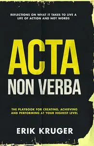 «Acta Non Verba» by Erik Kruger
