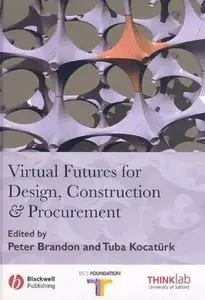 Peter S. Brandon, Tuba Kocatürk, “Virtual Futures for Design, Construction and Procurement”(Repost)
