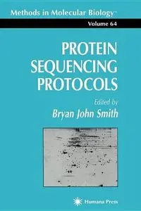 Protein Sequencing Protocols (Methods in Molecular Biology (Cloth)) by Bryan John Smith [Repost]