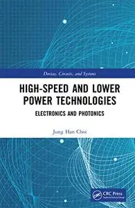 High-Speed and Lower Power Technologies: Electronics and Photonics