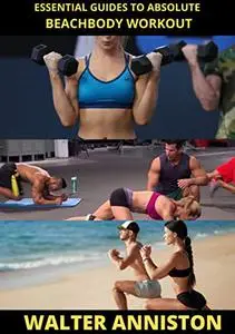 Essential Guides To Absolute Beachbody Workout