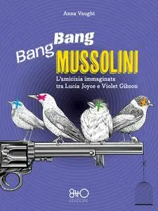 Anna Vaught - Bang Bang Mussolini