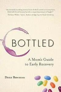 Bottled: A Mom's Guide to Early Recovery