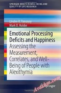 Emotional Processing Deficits and Happiness: Assessing the Measurement, Correlates, and Well-Being of People with Alexithymia
